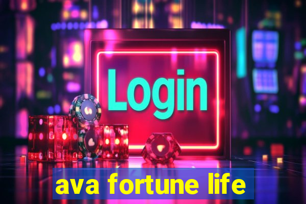 ava fortune life